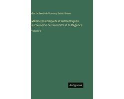 Mémoires complets et authentiques, sur le sièvle de Louis XIV et la Régence
