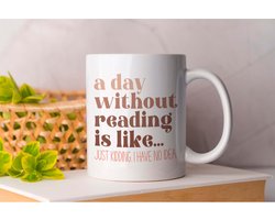 Mok a day without reading is like - BookLovers - BookAddict - Gift - Cadeau - BookNerd - BookObsessed Boekenliefhebbers - Leeslijst - Boekenclub - Thriller