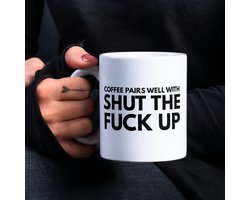 Mok - Beker - Coffee pairs well with shut the fuck up - Mok met tekst - Grappige mok - Verjaardag cadeau - Cadeau voor man - Cadeau voor vrouw - Cadeau voor haar - Cadeau voor hem - koffiemok met tekst - koffiebeker - koffiekopjes