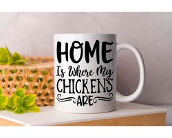Mok Home Is Where My Chickens are - pets - honden - liefde - cute - love - dogs - cats and dogs - dog mom - dog dad - cat mom- cat dad - cadeau - huisdieren - vogels - paarden - kip