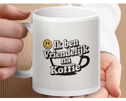 Mok Ik ben Vriendelijk na Koffie, Koffiemok, Grappige mok, Cadeau voor Koffieliefhebbers, Positieve Mok, Koffie Verslaafd, Keramische Mok