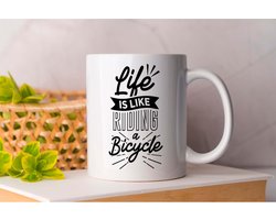 Mok Life Is Like Riding A Bicycle - Motorfiets - Ride - Bike - I love Motorcycle - Motorcycle- I love Bike - sport - Fiets - Life & Motorcycle - Bike Addict - Riding.