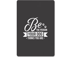 Muismat Honden Quotes - Quote Be the person your dog thinks you are witte wanddecoratie muismat rubber - 40x60 cm - Muismat met foto