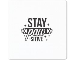 Muismat Honden Quotes - Quote Stay paw-sitive witte wanddecoratie muismat rubber - 20x20 cm - Muismat met foto