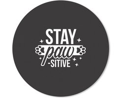 Muismat Honden Quotes - Quote Stay paw-sitive zwarte wanddecoratie Muismat rond - 20x20 cm - Muismat met foto