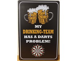 My Drinking Team has a Darts Problem Reclamebord van metaal METALEN-WANDBORD - MUURPLAAT - VINTAGE - RETRO - HORECA- BORD-WANDDECORATIE -TEKSTBORD - DECORATIEBORD - RECLAMEPLAAT - WANDPLAAT - NOSTALGIE -CAFE- BAR -MANCAVE- KROEG- MAN CAVE