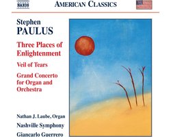 Nashville Symphony Orchestra, Giancarlo Guerrero - Paulus: Three Places Of Enlightenment, Veil Of Tears & Grand Concerto For Organ And Orchestra (CD)