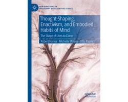 New Directions in Philosophy and Cognitive Science- Thought-Shaping, Enactivism, and Embodied Habits of Mind