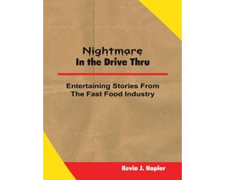 Nightmare In the Drive Thru: True and Untold Stories from the Fast Food Industry