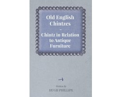 Old English Chintzes - Chintz in Relation to Antique Furniture