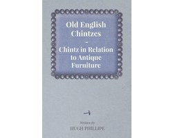 Old English Chintzes - Chintz in Relation to Antique Furniture