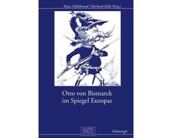 Otto von Bismarck im Spiegel Europas