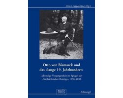 Otto Von Bismarck Und Das Lange 19. Jahrhundert