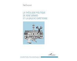 Ouverture Philosophique-La théologie politique de René Girard et la gauche chrétienne