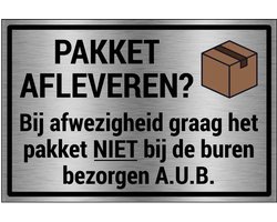 Pakket niet bij buren bezorgen bord - brushed aluminium materiaal | 18 x 12 cm
