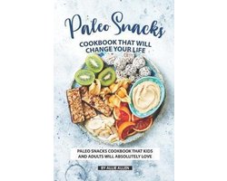 Paleo Snacks Cookbook That Will Change Your Life