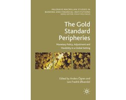 Palgrave Macmillan Studies in Banking and Financial Institutions - The Gold Standard Peripheries