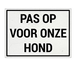 Pas op voor onze hond bord | Forex Re materiaal | 20 x 15 cm