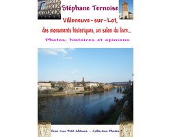Photos - Villeneuve-sur-Lot, des monuments historiques, un salon du livre...