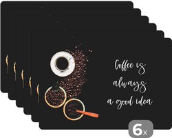Placemat - Placemats kunststof - Quotes - Spreuken - Coffee is always a good idea - Koffie - 45x30 cm - 6 stuks - Hittebestendig - Anti-Slip - Onderlegger - Afneembaar