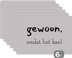 Placemat - Placemats kunststof - Spreuken - Quotes - Gewoon omdat het kan - 45x30 cm - 6 stuks - Hittebestendig - Anti-Slip - Onderlegger - Afneembaar
