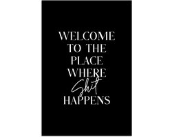 Poster 20x30 cm - Quotes - Zwart - Welcome to the place where shit happens - Humor - Posters - Wanddecoratie badkamer - Muurdecoratie WC - Decoratieve accessoires - Toilet muur decoratie
