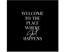 Poster 30x30 cm - Quotes - Zwart - Welcome to the place where shit happens - Humor - Posters - Wanddecoratie badkamer - Muurdecoratie WC - Decoratieve accessoires - Toilet muur decoratie