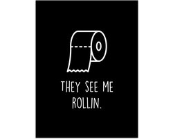 Poster 60x80 cm - Quotes - WC papier - They see me rollin - Zwart - Spreuken - Posters - Wanddecoratie badkamer - Muurdecoratie WC - Decoratieve accessoires - Toilet muur decoratie