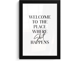 Poster in lijst - Fotolijst 20x30 cm - Posters - Quotes - Welcome to the place where shit happens - Wit - Humor - Posterlijst zwart - Wanddecoratie badkamer - Muurdecoratie WC - Decoratieve accessoires - Toilet muur decoratie