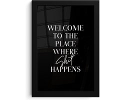 Poster in lijst - Fotolijst 20x30 cm - Posters - Quotes - Zwart - Welcome to the place where shit happens - Humor - Posterlijst zwart - Wanddecoratie badkamer - Muurdecoratie WC - Decoratieve accessoires - Toilet muur decoratie