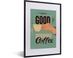 Poster in lijst - Fotolijst 30x40 cm - Posters - Koffie - Quotes - Vintage - Spreuken - good morning! Coffee - Posterlijst zwart - Decoratie - Wanddecoratie woonkamer - Muurdecoratie slaapkamer