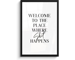 Poster in lijst - Fotolijst 40x60 cm - Posters - Quotes - Welcome to the place where shit happens - Wit - Humor - Posterlijst zwart - Wanddecoratie badkamer - Muurdecoratie WC - Decoratieve accessoires - Toilet muur decoratie