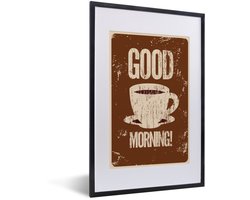 Poster in lijst - Fotolijst 40x60 cm - Posters - Vintage - Good morning! - Koffie - Quotes - Spreuken - Posterlijst zwart - Decoratie - Wanddecoratie woonkamer - Muurdecoratie slaapkamer