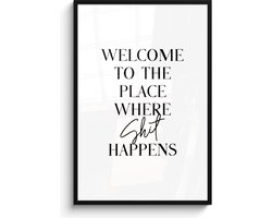 Poster in lijst - Fotolijst 80x120 cm - Posters - Quotes - Welcome to the place where shit happens - Wit - Humor - Posterlijst zwart - Wanddecoratie badkamer - Muurdecoratie WC - Decoratieve accessoires - Toilet muur decoratie