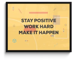 Poster in lijst - Fotolijst 80x60 cm - Posters - 'Stay positive, work hard, make it happen' - Quotes - Spreuken - Posterlijst zwart - Decoratie - Wanddecoratie woonkamer - Muurdecoratie slaapkamer