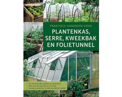 Praktisch handboek voor plantenkas, serre, kweekbak en folietunnel