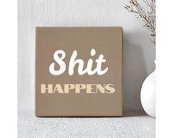 Printazzy - Tegeltjes met Tekst - Shit Happens - Decoratie - Badkamer - Humor - WC - Muurdecoratie - Toilet - Cadeau - Beige Taupe