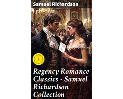 Regency Romance Classics – Samuel Richardson Collection