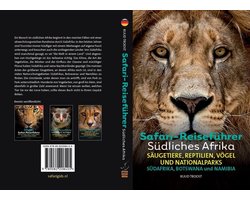 Reisgids Zuidelijk Afrika: Dieren en Nationale Parken in Zuid-Afrika, Botswana en Namibië