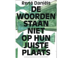 Rene Daniels De woorden staan niet op hun juiste plaats