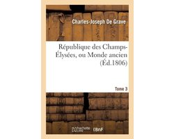 Republique Des Champs-Elysees, Ou Monde Ancien Tome 3