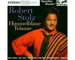 Robert Stolz:  Himmelblaue Traume