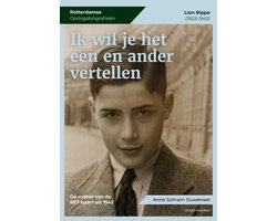 Rotterdamse Oorlogsbiografieën 1 - Ik wil je het een en ander vertellen
