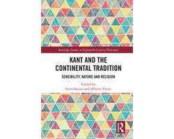 Routledge Studies in Eighteenth-Century Philosophy - Kant and the Continental Tradition