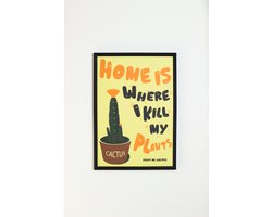 Schilderij - Home Is Where I Kill My Plants – Poster 30x40 cm met Zwarte Lijst – Origineel Cadeau - Funny Quotes – Wanddecoratie – Urban Jungle Cadeau