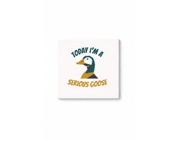 Serious Goose Keramische Tegel – Grappige Gans Quote Wanddecoratie Cadeau voor Dieren- en Humorliefhebbers