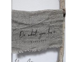Shabby Doek - Do What You Love - 30x45cm