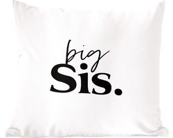 Sierkussens - Kussentjes Woonkamer - 40x40 cm - Big sis - Grote zus - Zus - Quotes - Spreuken