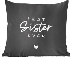Sierkussens - Kussentjes Woonkamer - 45x45 cm - Quotes - Spreuken - Zus - Best sister ever