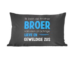 Sierkussens - Kussentjes Woonkamer - 50x30 cm - Quotes - Spreuken - Ik ben de trotse broer - Broer - Zus